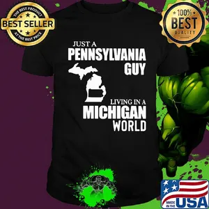 Just a pennsylvania guy living in a michigan world map shirt