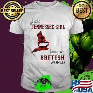 Just A Tennessee Girl Living In A British Wordl Red Shirt