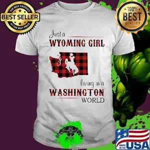 Just a wyoming girl living in a washington world map shirt
