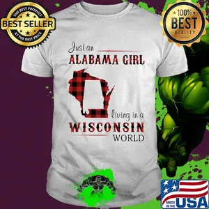 Just an alabama girl living in a wisconsin world map shirt