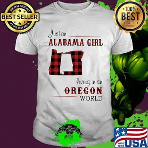 Just an alabama girl living in an oregon world map shirt