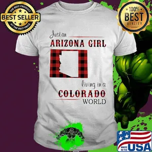 Just an arizona girl living in a colorado world map shirt