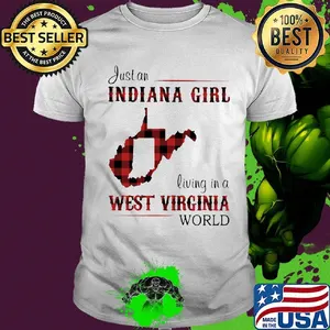 Just an Indiana girl living in a west virginia world map shirt