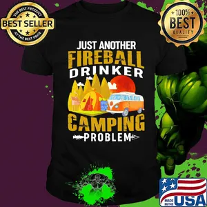 Just another fireball drinker camping problem shirt
