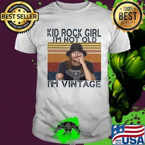 Kid rock girl i'm not old i'm vintage retro shirt