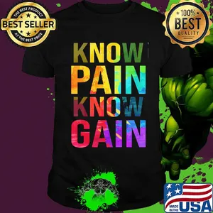 Know Pain Know Gain Shirt