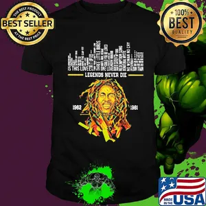 Legends never die bob marley 1962 1981 shirt