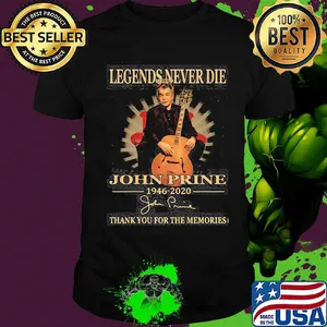 Legends never die john prine 1946 2020 thank you for the memories signature shirt
