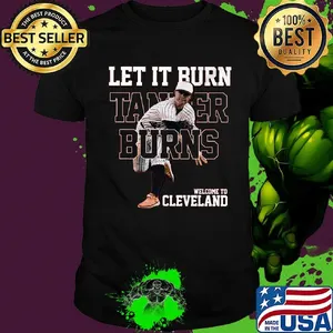 Let it burn tanker burns welcome cleveland brown shirt