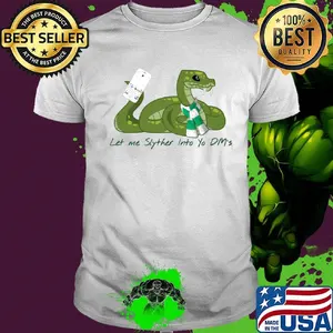 Let Me Slyther Into Yo Dm's Snake Shirt
