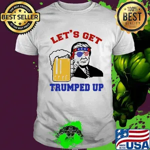 Let's get trumped up american flag independence day shirt