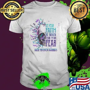 Let Your Faith Be Bigger Than Your Fear Suicide Prevention Awareness Skullcap Shirt