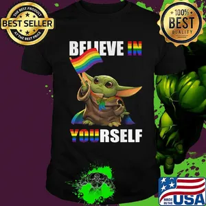 Lgbt baby yoda believe in yourself shirt