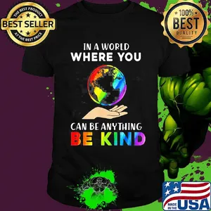 Lgbt earth in a world where you can be anything be kind shirt