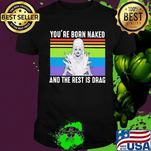 Lgbt lady gaga you're born naked and the rest is drag vintage retro shirt