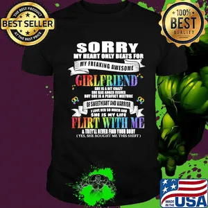 Lgbt sorry my heart only beats for my freaking awesome girlfriends flirt with me shirt