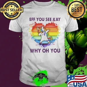 Lgbt unicorn eff you see kay why oh you heart shirt
