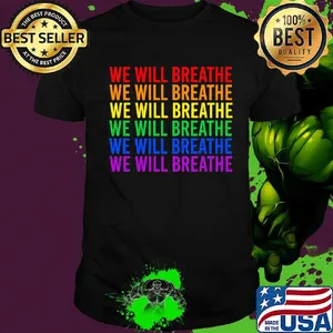 Lgbt we will breathe shirt
