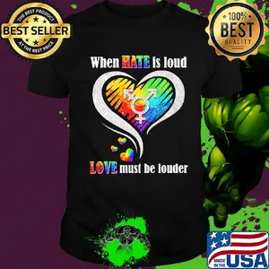 Lgbt when hate is loud love must be louder heart shirt