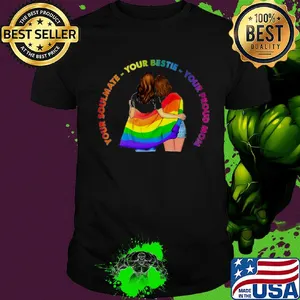 Lgbt your soulmate your bestie your proud mom shirt
