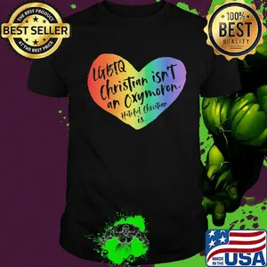 LGBTQ Christian Isn't An Oxymoron Hateful Christian Is Shirt