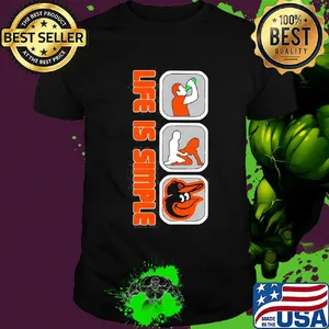 Life is simple like drink fuck baltimore orioles shirt