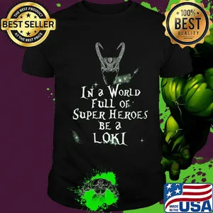 Loki helmet in a world full of super heroes be a loki shirt
