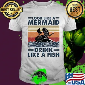 Look like a mermaid drink like a fish vintage retro shirt