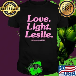 Love Light Leslie Quarantine 2020 Shirt
