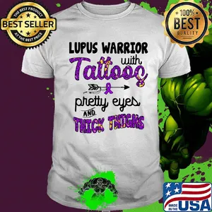 Lupus warrior with tattoos pretty eyes and thick thighs shirt
