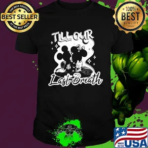 Mickey mouse and minnie mouse till our last breath shirt