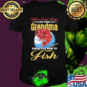More over boys let this grandma show you how to fish shirt