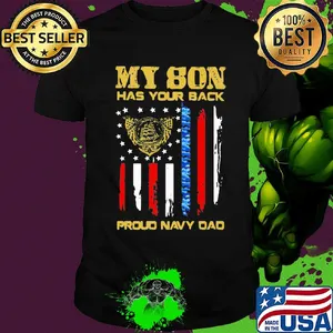 My son has your back proud navy dad american flag independence day shirt