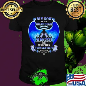 My son is my guardian angel he watches over my back shirt