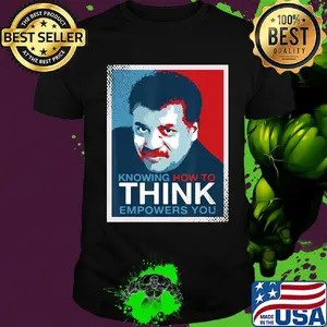 Neil degrasse tyson knowing how to think empowers you shirt