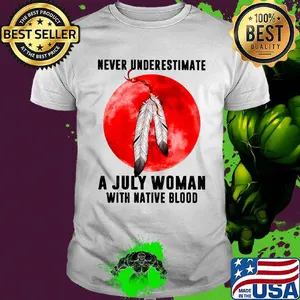 Never underestimate a july woman with native blood sunset shirt