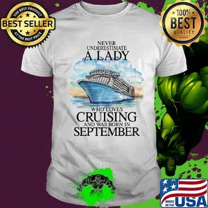 Never underestimate a lady who loves cruising and was born in september shirt