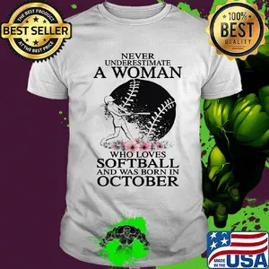 Never underestimate a woman who loves softball and was born in october flowers shirt