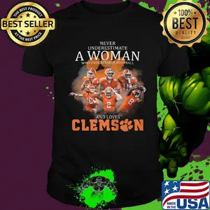 Never underestimate a woman who understands football and loves clemson shirt