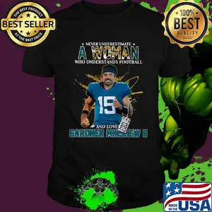 Never underestimate a woman who understands football and loves gardner minshew ii light shirt