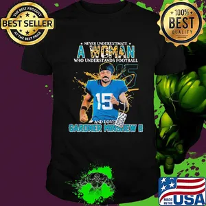 Never underestimate a woman who understands football and loves gardner minshew ii team shirt