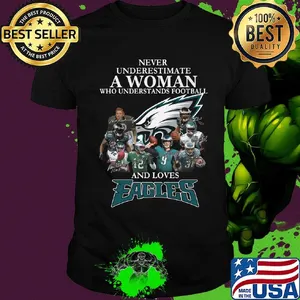 Never underestimate a woman who understands football and loves philadelphia eagles team shirt