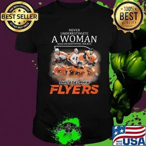 Never underestimate a woman who understands football and loves philadelphia flyers shirt
