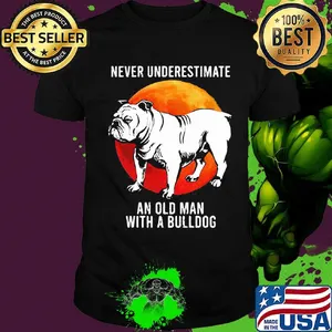 Never Underestimate An Old Man With A Bulldog Sunset Shirt