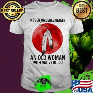 Never underestimate an old man with native blood sunset shirt