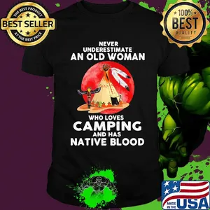 Never underestimate an old woman who loves camping and has native blood sunset shirt