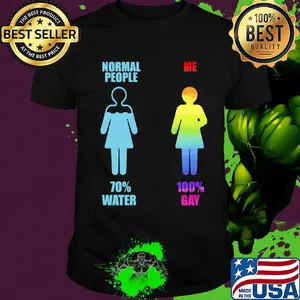 Normal people 70% water me 100% gay lgbt shirt