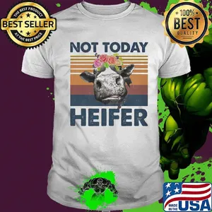 Not Today Heifer Cow Vintage Retro Shirt