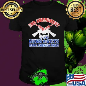 Official 2nd Amendment God Guns Guts Made America Free Shirt