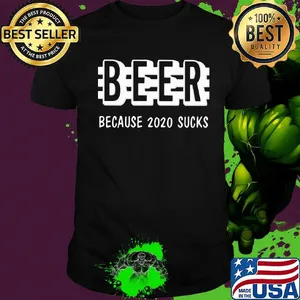 Official Beer because 2020 sucks shirt